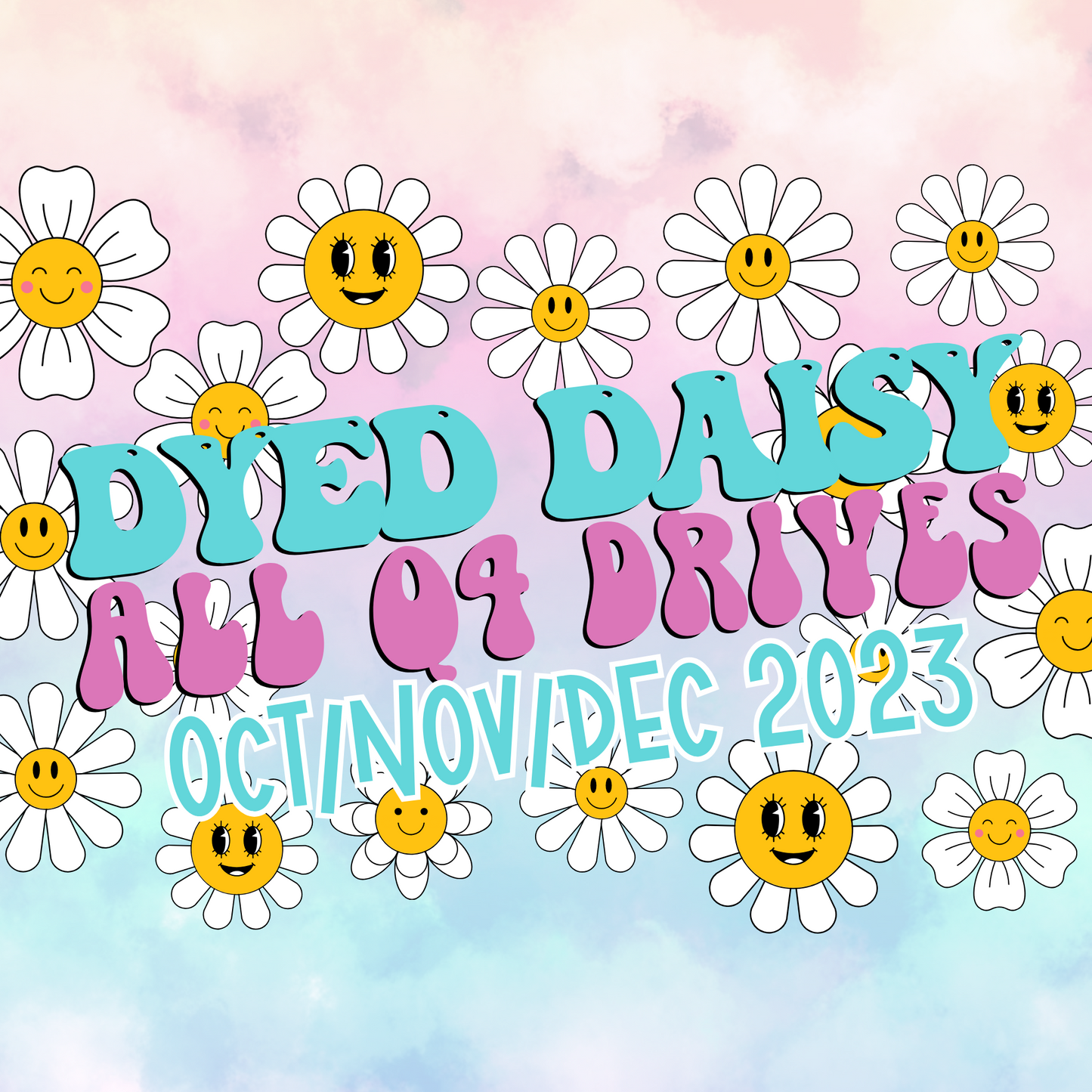 Dyed Daisy ALL Q4 2023 Drives (Oct/Nov/Dec)