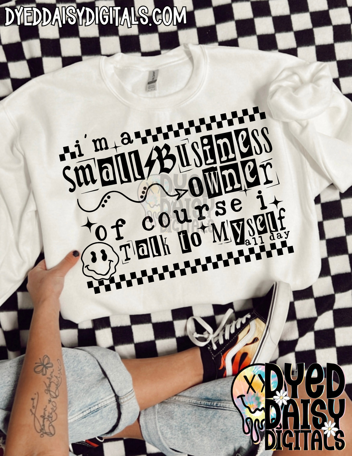 I'm a Small Business Owner of Course I Talk To Myself All Day- Digital Download