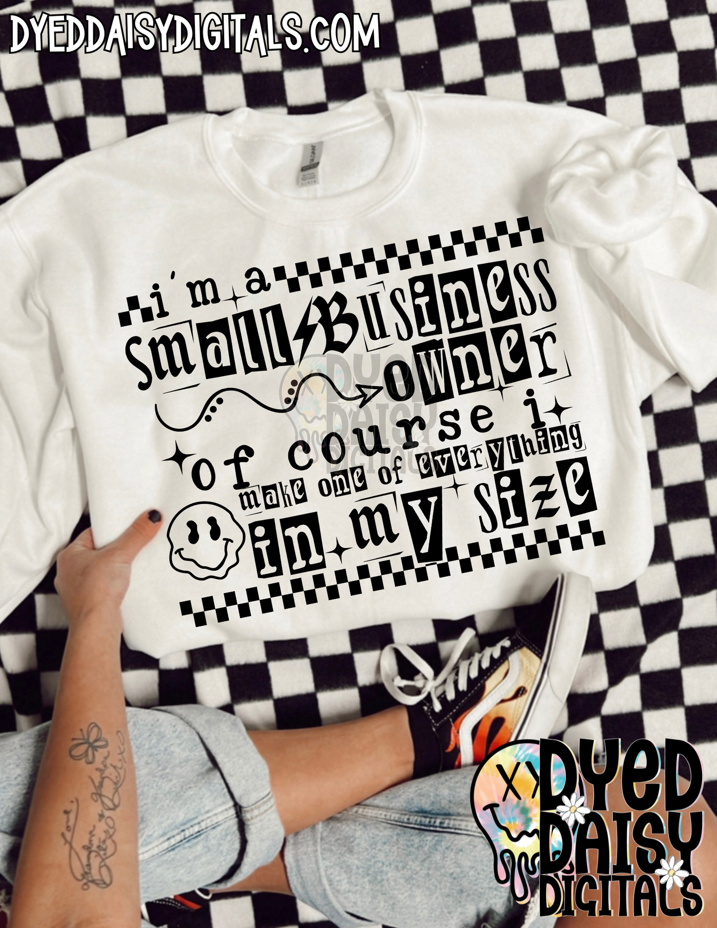 I'm a Small Business Owner of Course I Make one of everything in my size- Digital Download