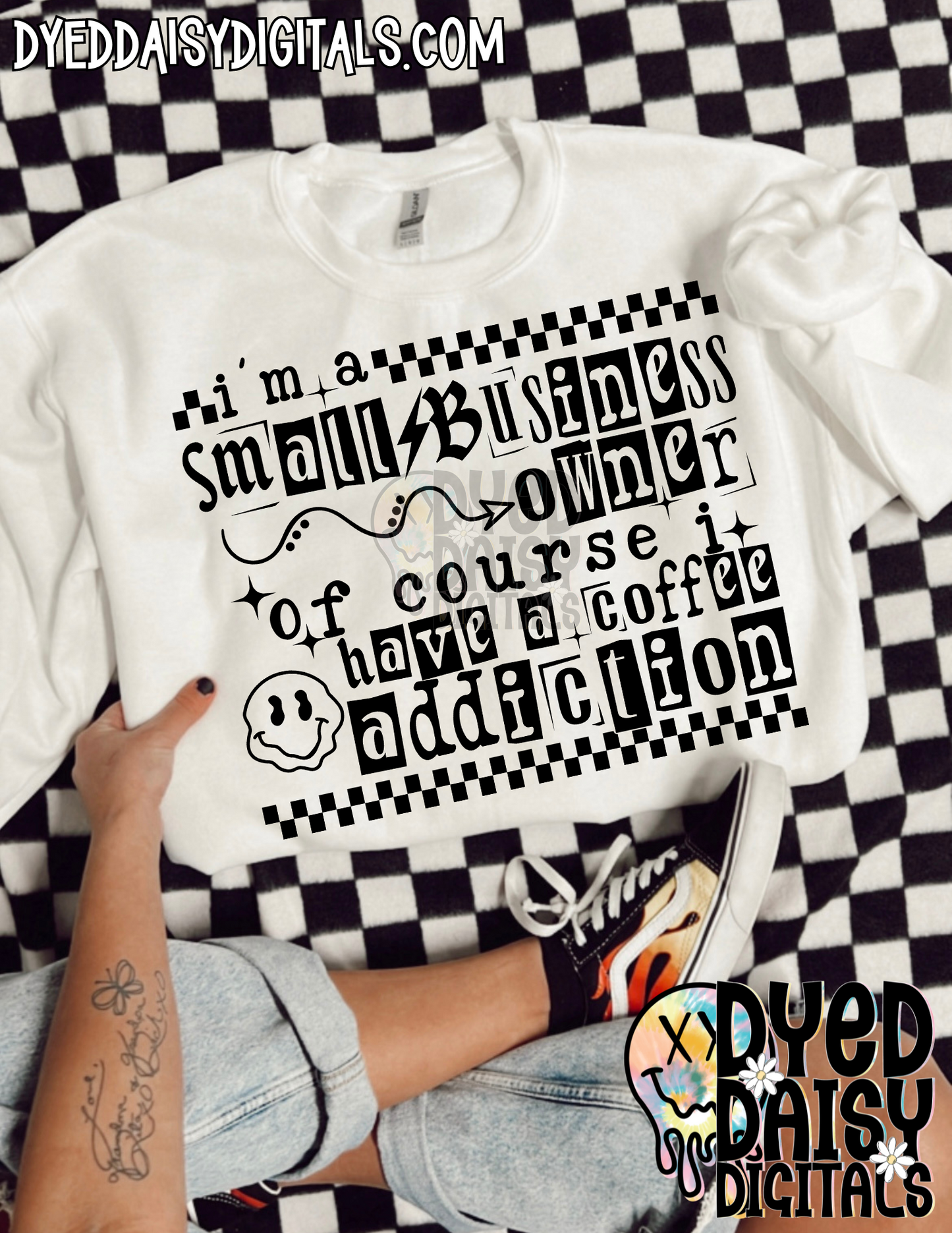 I'm a Small Business Owner of Course I have a coffee addiction- Digital Download