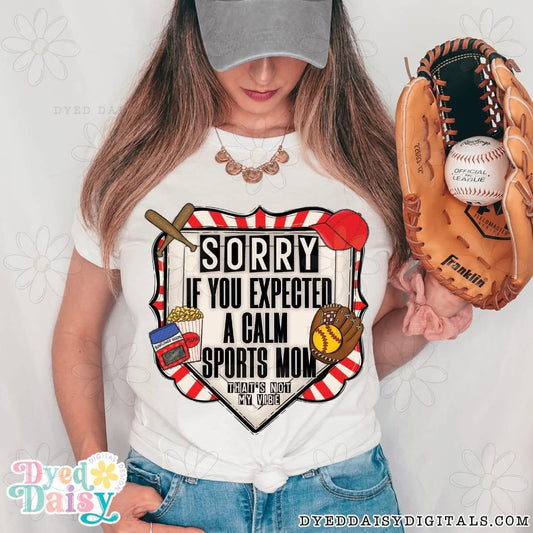 Sorry If You Expected A Calm Sports Mom Baseball + Softball Dropdown - Digital Download