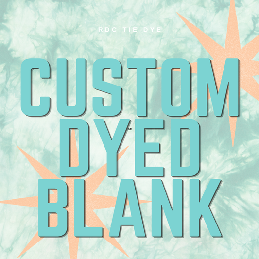 CUSTOM Dyed Blank - RDC