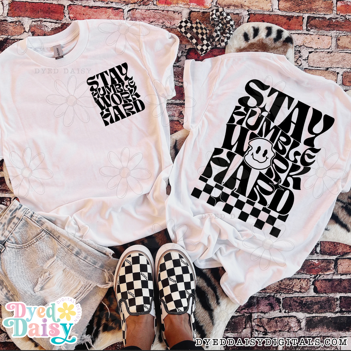 Stay Humble Work Hard   - Digital Download