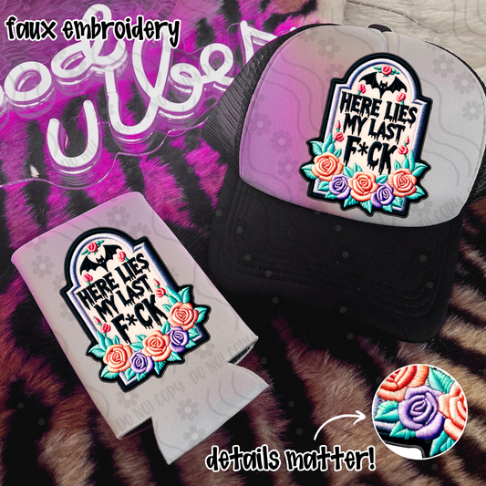 Here Lies My Last F*ck Faux Embroidery - Digital Download - July 2025